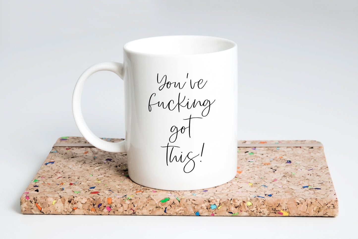“You’ve F*cking Got This” Motivational Mug