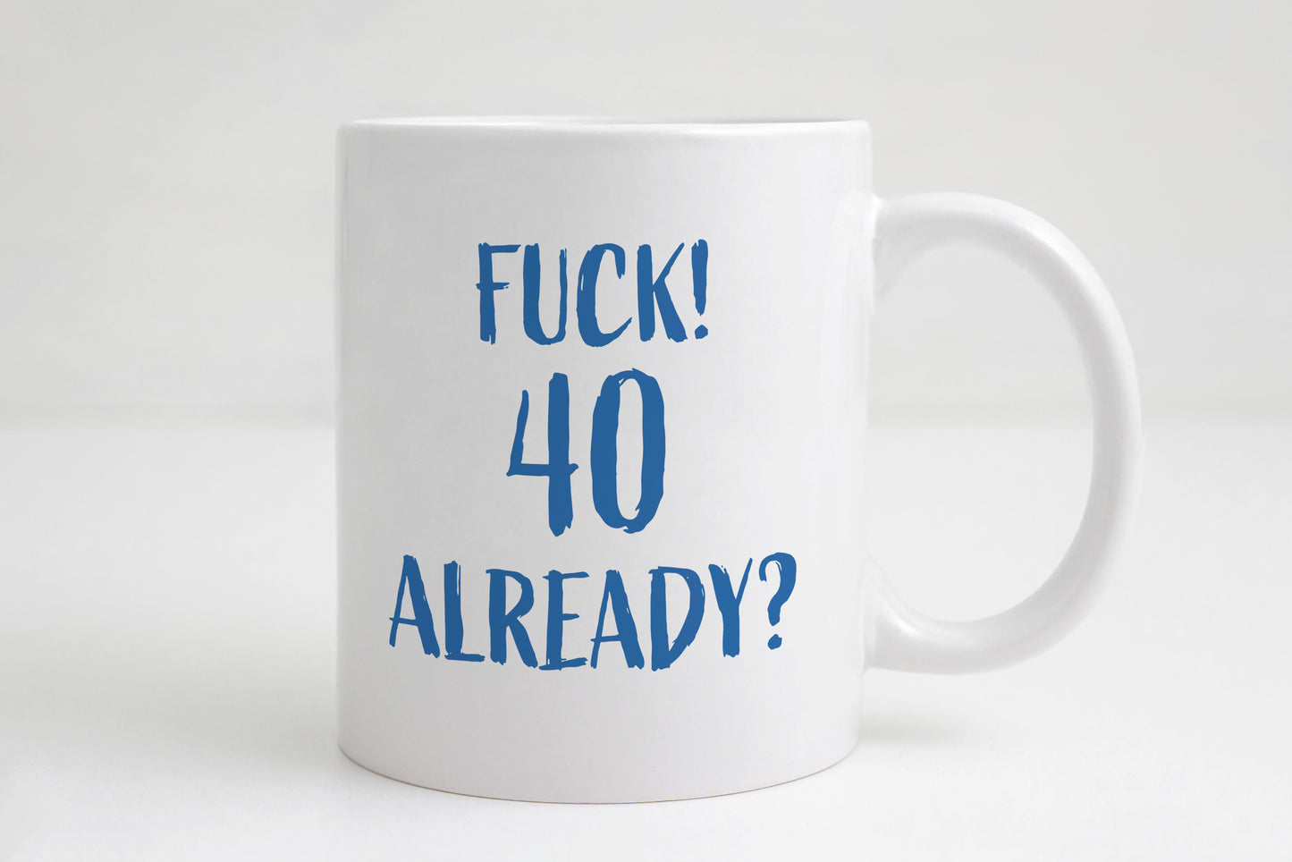 “F*ck! 40 Already” Funny Birthday Mug