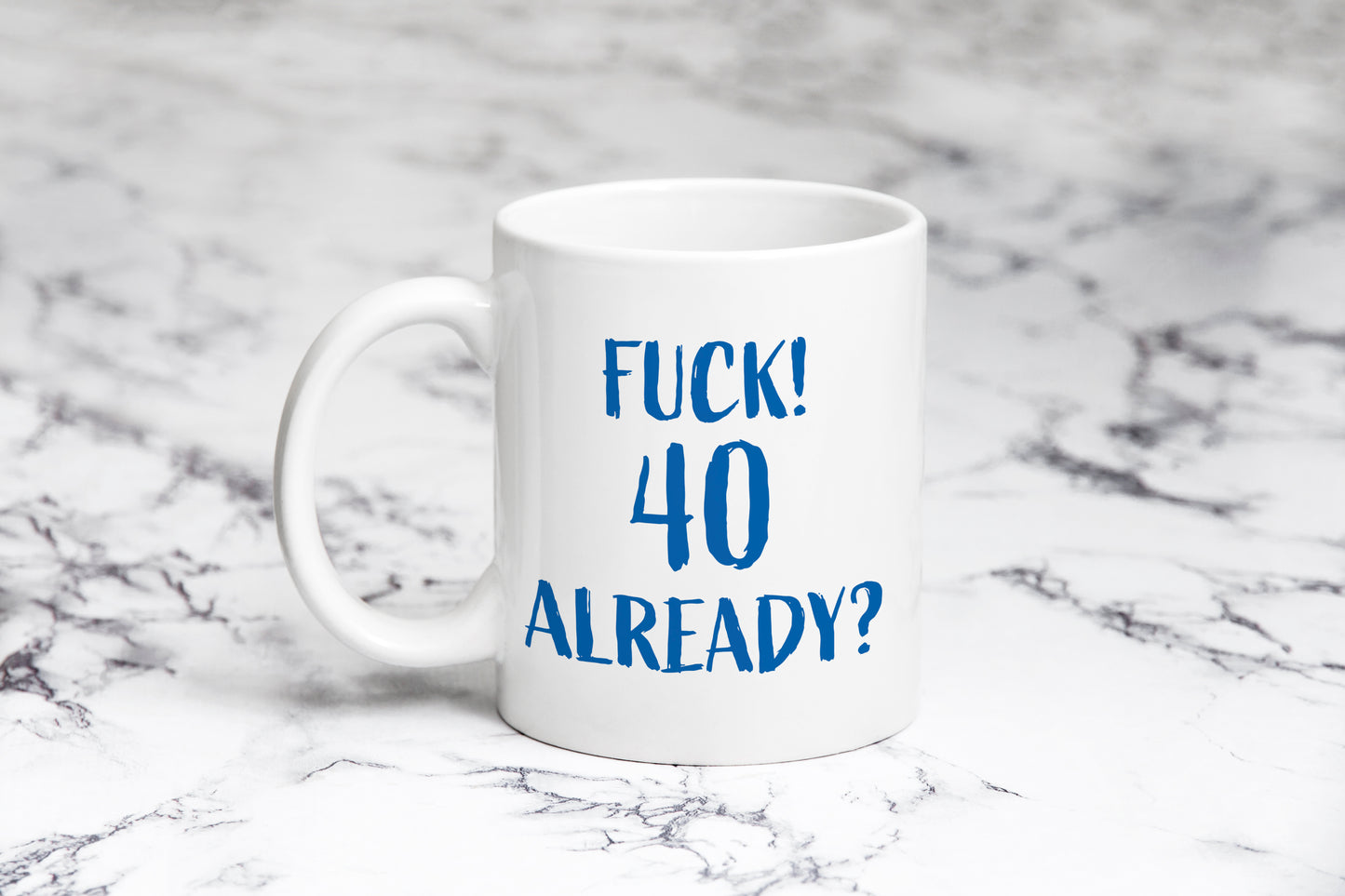 “F*ck! 40 Already” Funny Birthday Mug
