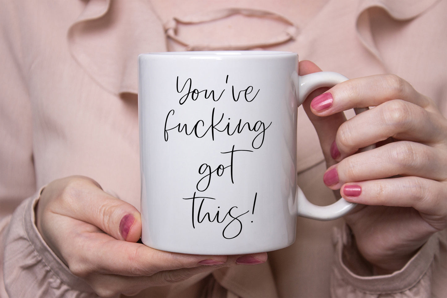 “You’ve F*cking Got This” Motivational Mug
