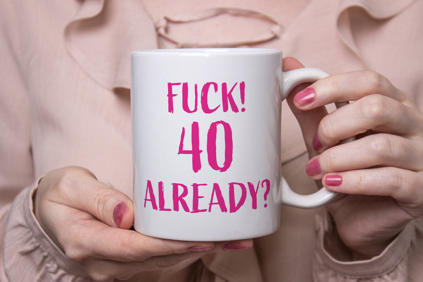 “F*ck! 40 Already” Funny Birthday Mug