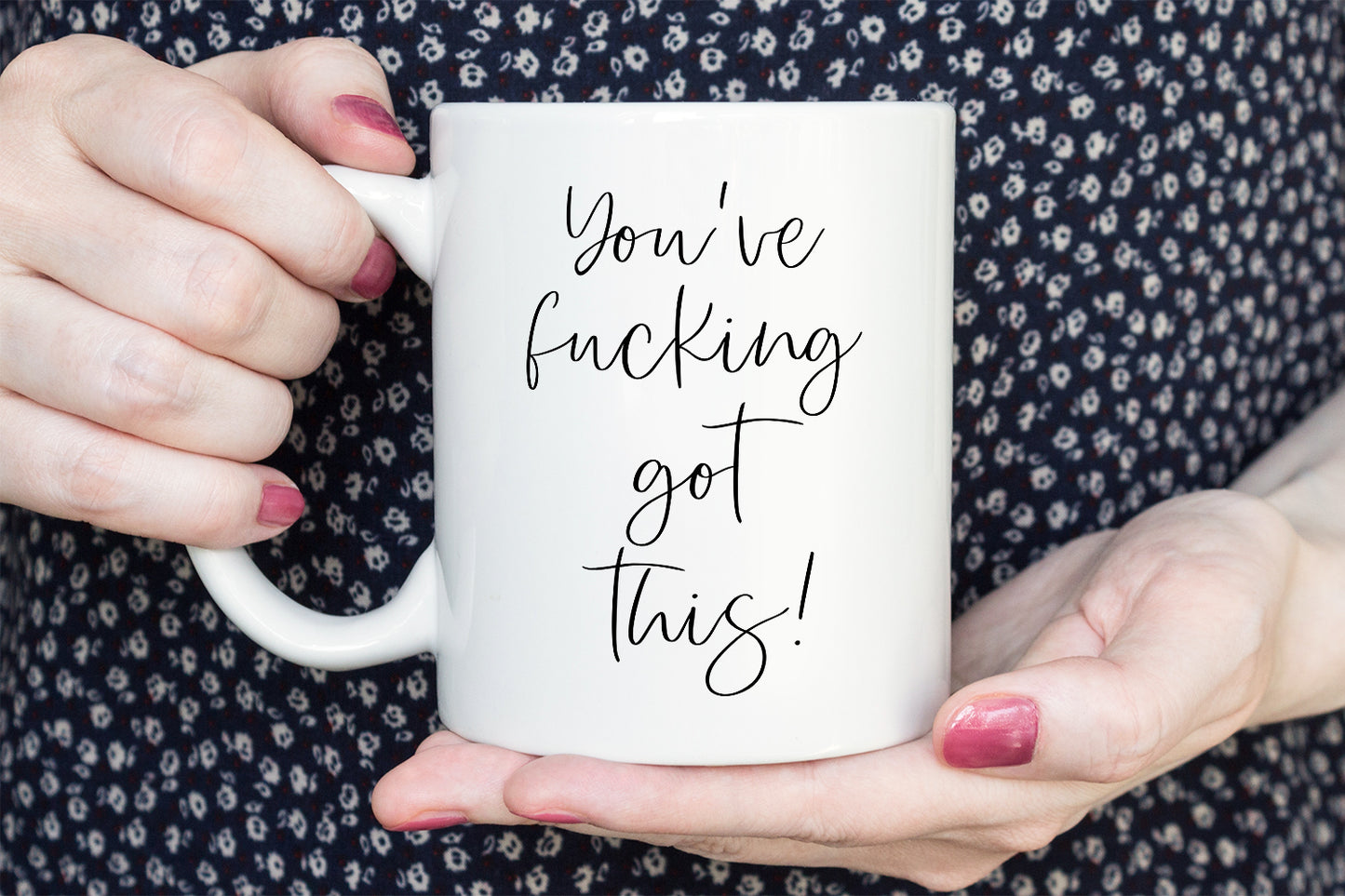 “You’ve F*cking Got This” Motivational Mug
