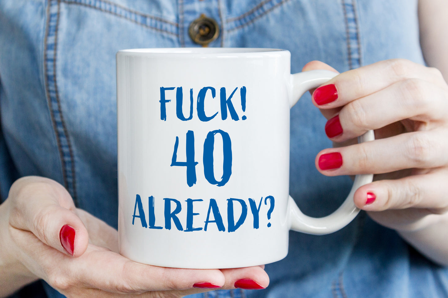 “F*ck! 40 Already” Funny Birthday Mug