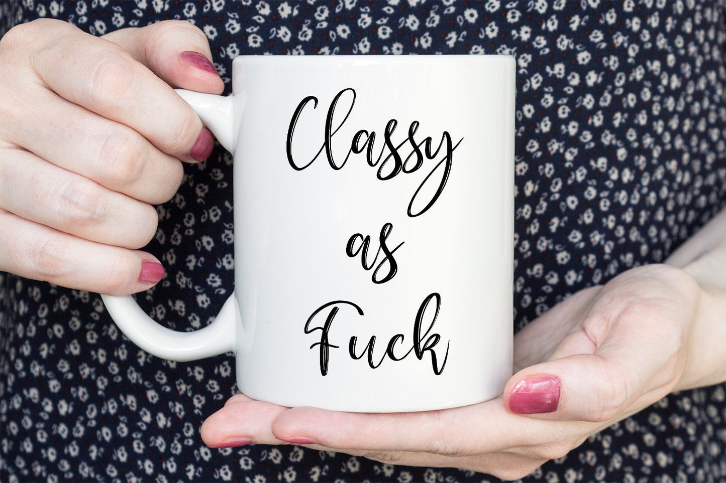 Classy As F*ck Mug | Funny Sarcastic Coffee Cup