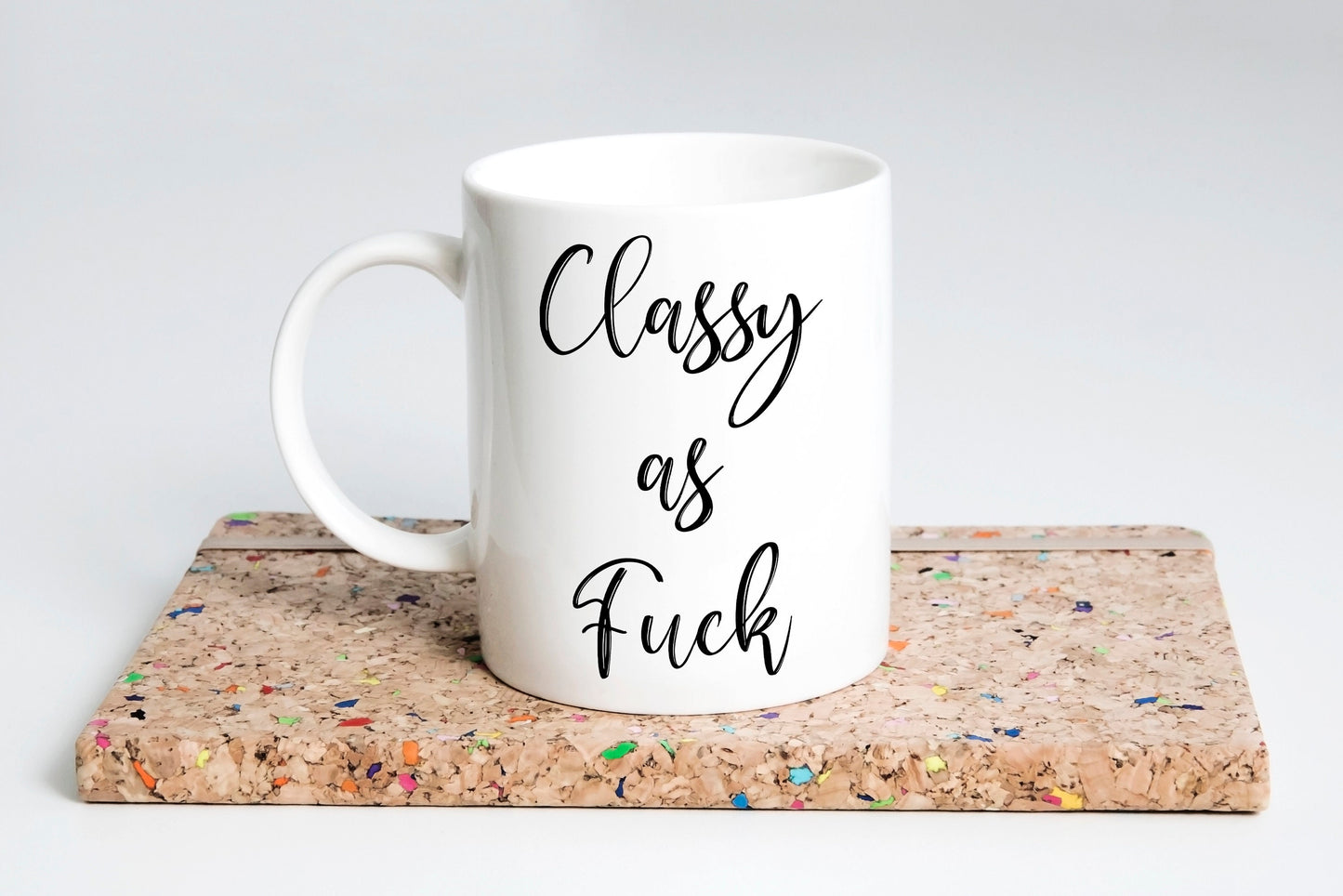 Classy As F*ck Mug | Funny Sarcastic Coffee Cup