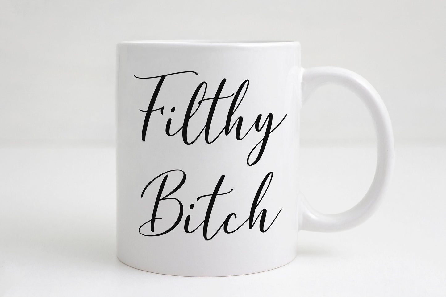 “Filthy B*tch” Funny Coffee Mug