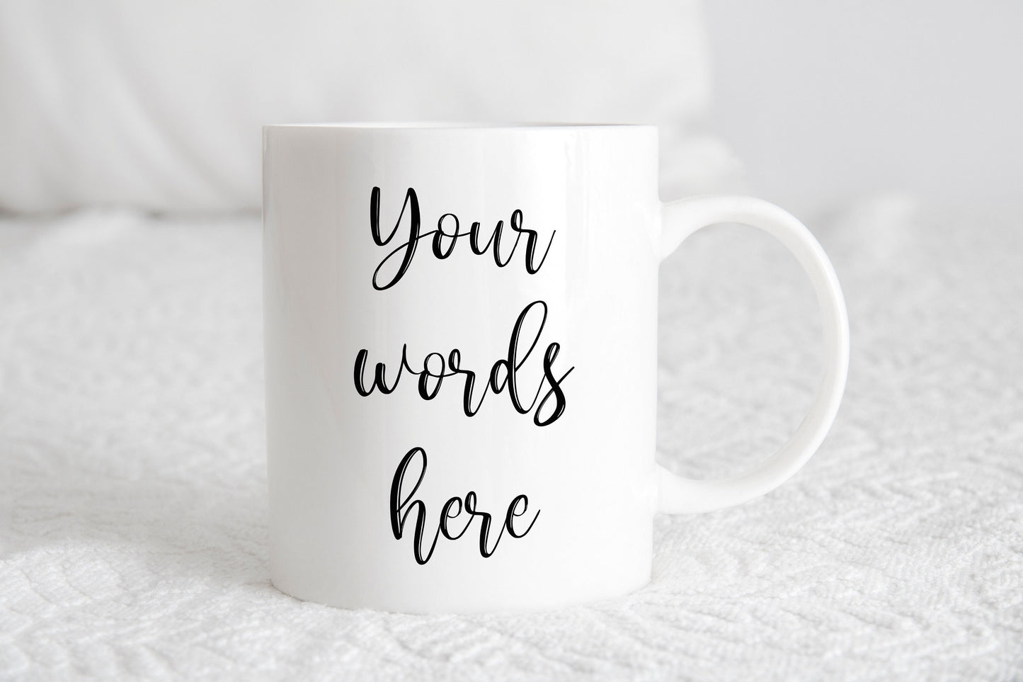 “Your Words Here” Customizable Mug