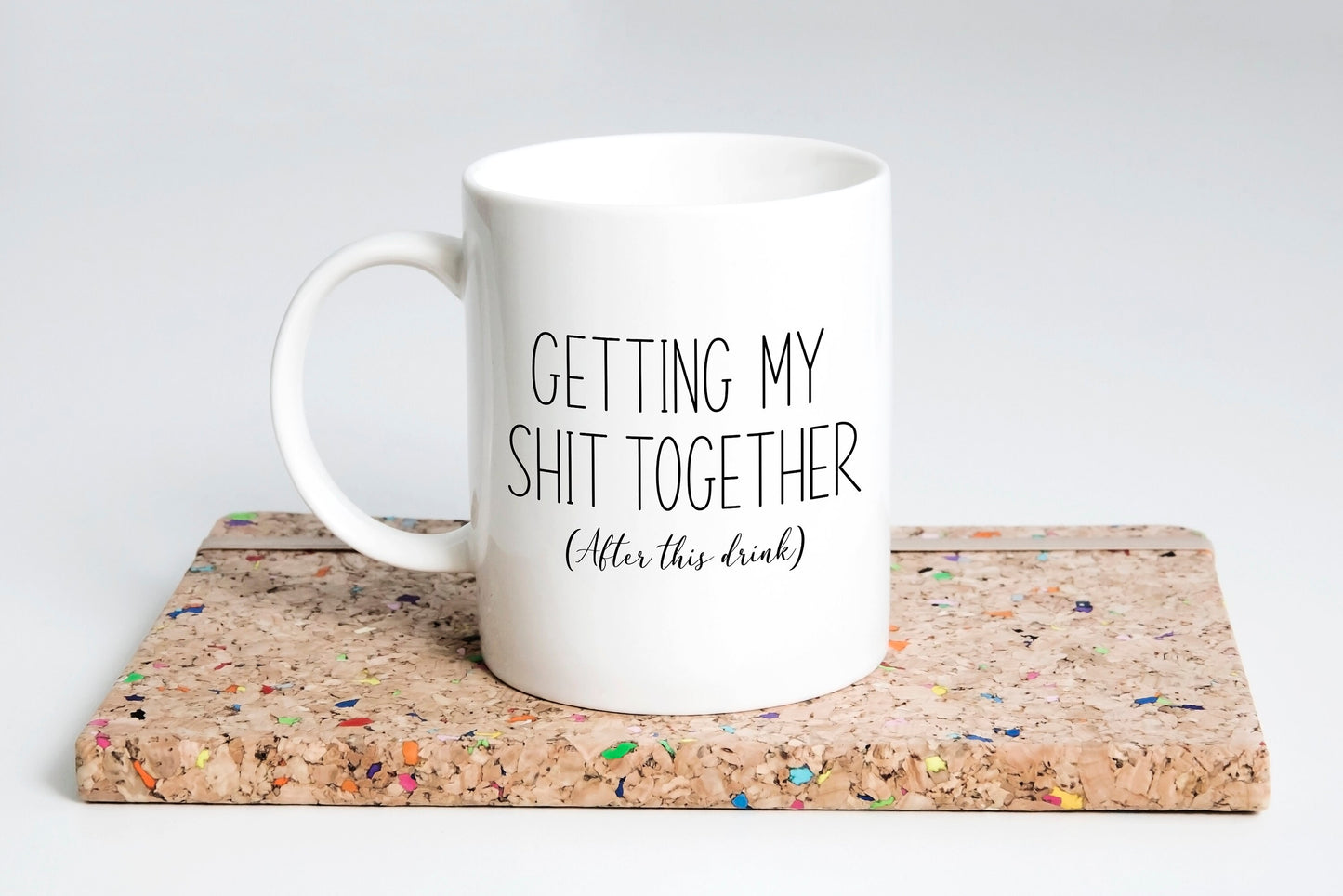 Getting my sh*t together mug