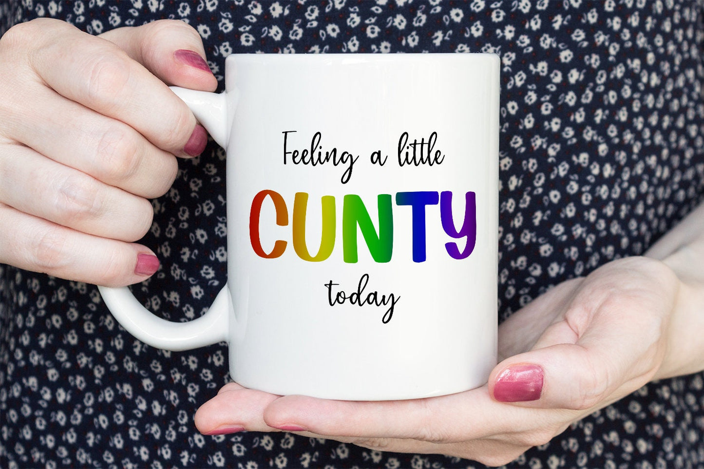 Feeling a little c*nty today mug