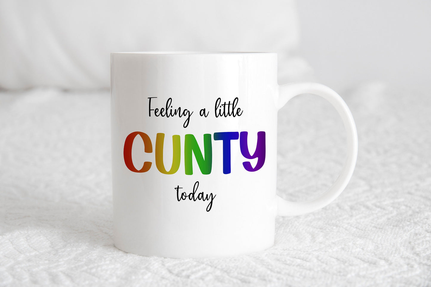 Feeling a little c*nty today mug