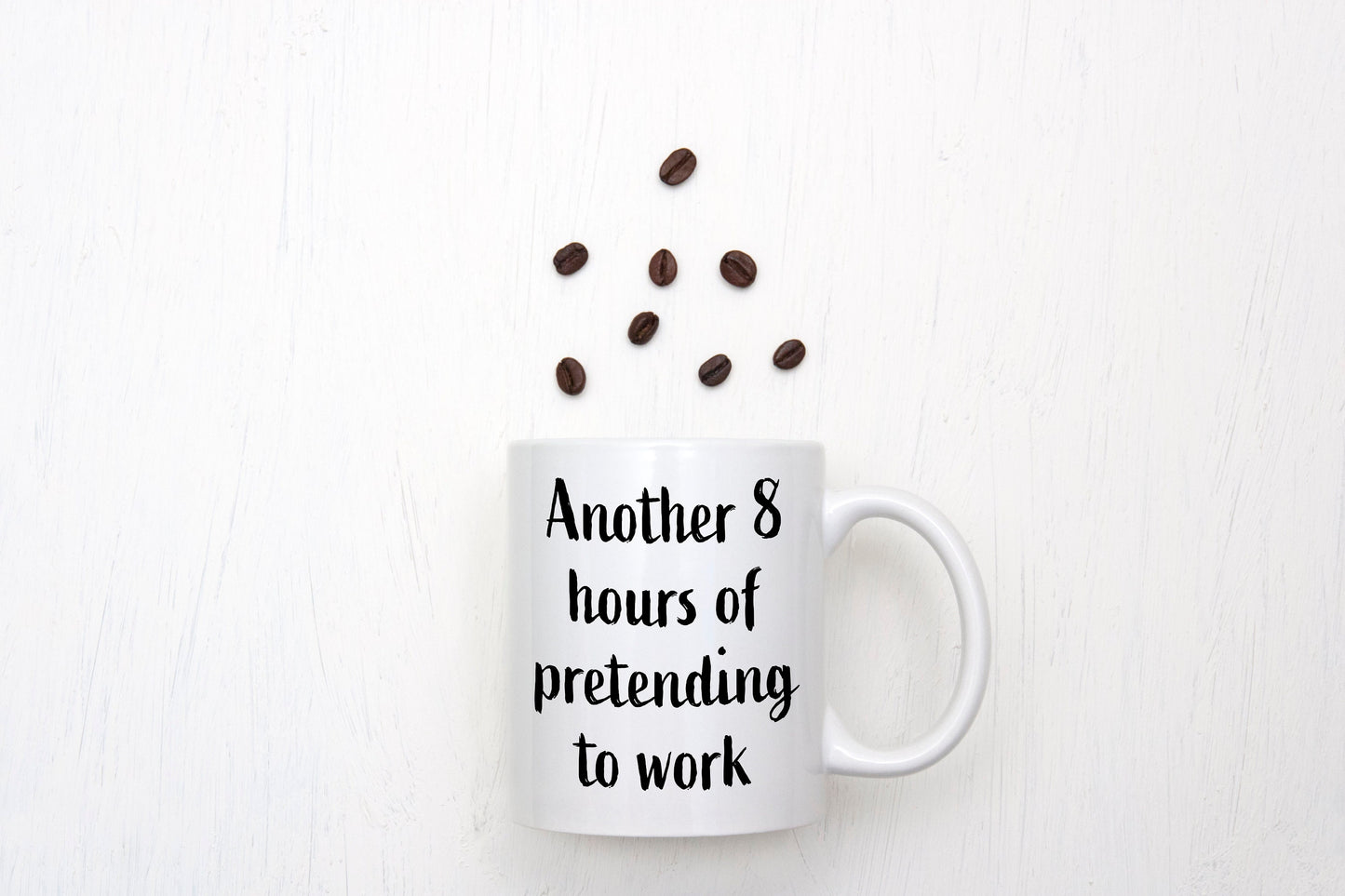 Another 8 hours of pretending to work mug