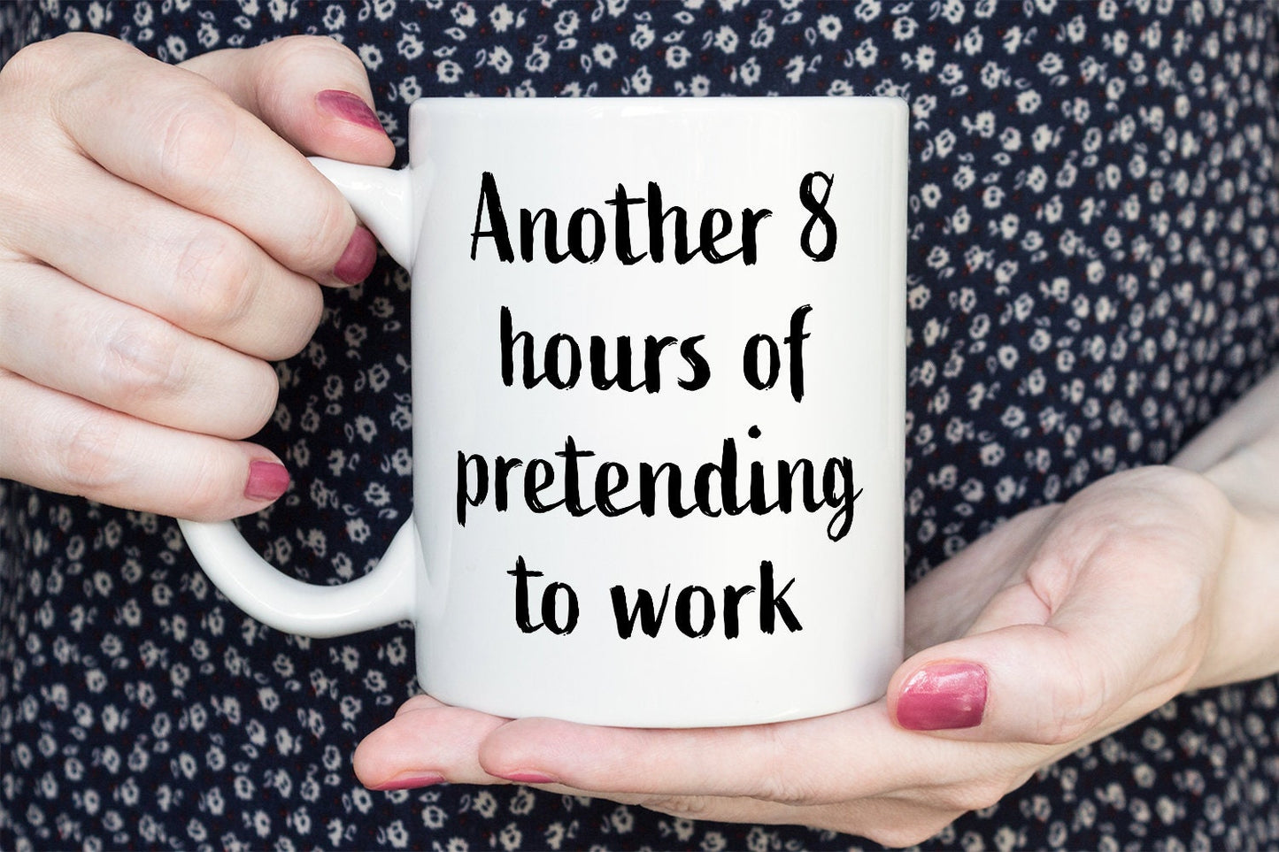 Another 8 hours of pretending to work mug