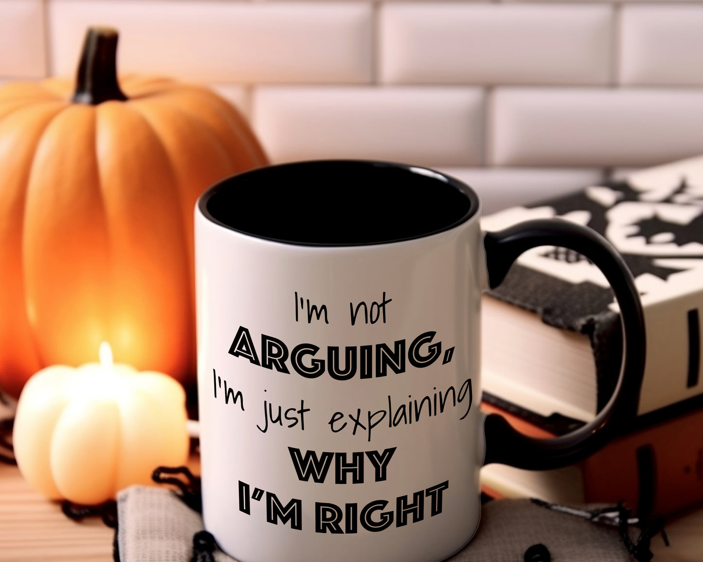 I’m Not Arguing, I’m Just Explaining Why I’m Right Mug – Funny Coffee Mug
