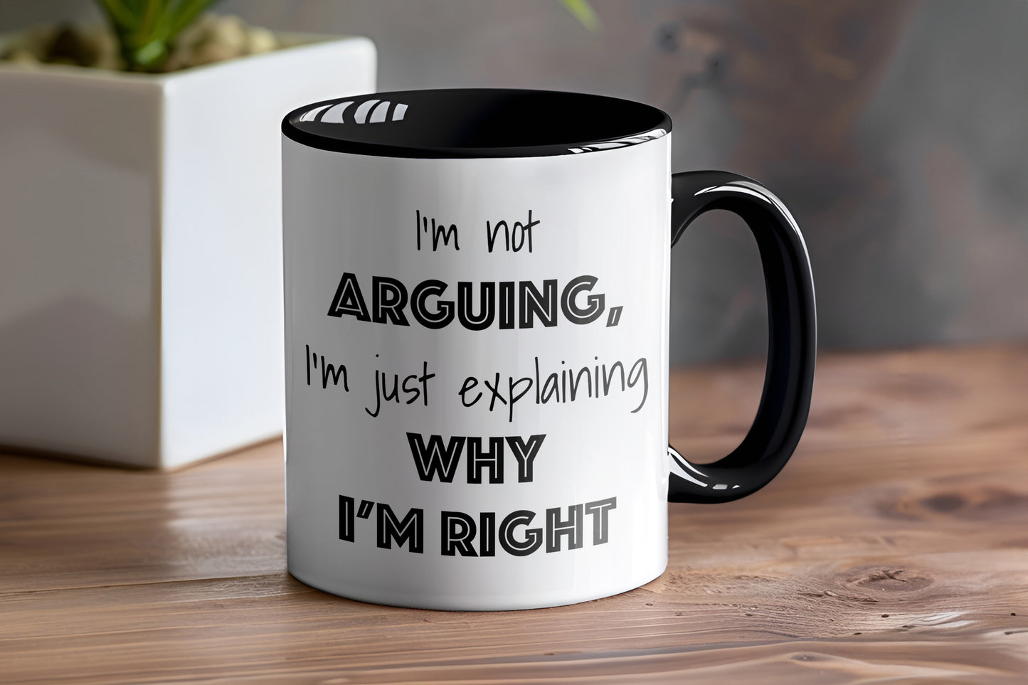 I’m Not Arguing, I’m Just Explaining Why I’m Right Mug – Funny Coffee Mug