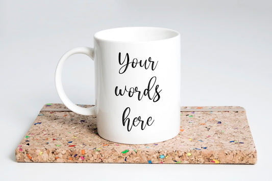 “Your Words Here customizable coffee mug”
